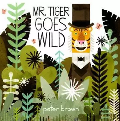 Mr. Tiger Goes Wild (Boston Globe-Horn Book Awards (Awards)) - Hardcover - GOOD • $3.78