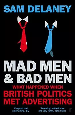 Mad Men & Bad Men: What Happened When British Politics Met Ad... By Delaney Sam • $7.34