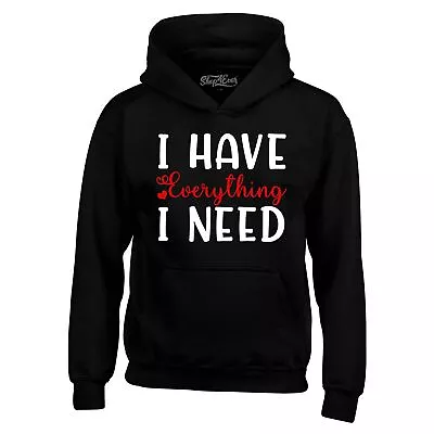 I Have Everything I Need Couples Matching Hoodies Couples Sweatshirts • $32.99