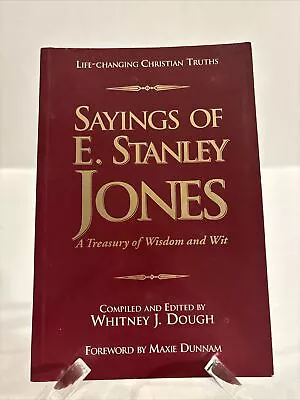 Sayings Of E. Stanley Jones: A Treasury Of Wisdom And Wit • $45