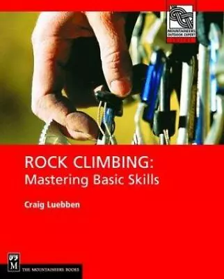 Rock Climbing: Mastering Basic Skills; Moun- Paperback 0898867436 Luebben New • $14.73