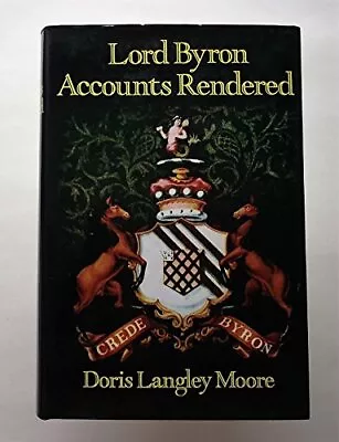 Lord Byron: Accounts Rendered By Moore Doris Langley Hardback Book The Cheap • £7.49