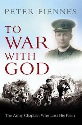 To War With God: The Army Chaplain Who Lost His Faith - Hardcover - GOOD • $12.89