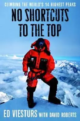 No Shortcuts To The Top: Climbing The World's 14 Highest Peaks - GOOD • $4.30