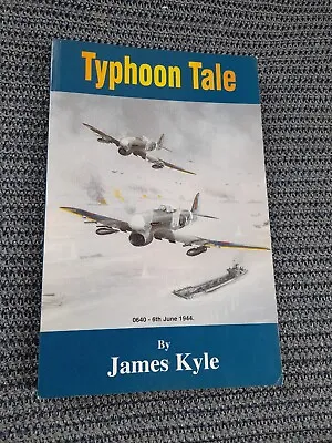 £5 • Buy Typhoon Tale 0640 6th June 1944 197 Typhoon Fighter Squadron Drem James Kyle 