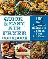 Quick & Easy Air Fryer Cookbook: 100 Keto Approved Recipes To Cook In Your Air F • $21.24