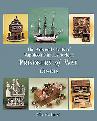 Arts And Crafts Of Napoleonic And American Prisoners Of Wars 1756-1816 By Clive • £60
