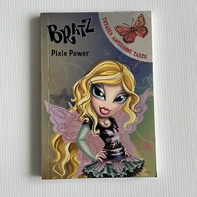 Bratz Pixie Power Book - Bratz Totally Awesome Tales Series (PB) Fashion Pixiez • $9.45