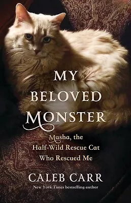 My Beloved Monster: Masha The Half-wild Rescue Hardcover – 2024 By Caleb Carr • $28.70