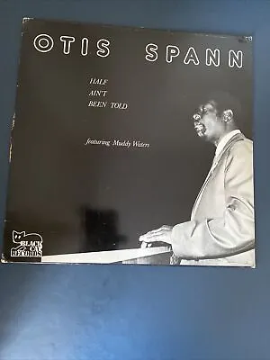 Otis Spann - Half Ain't Been Told Album LP Fest Muddy Waters Black Cat Records • £6