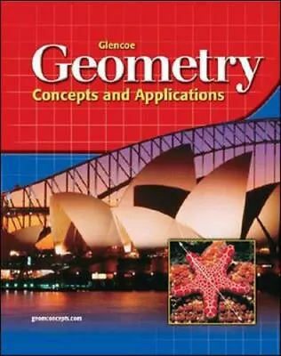 Glencoe Geometry: Concepts And Applications Student Edition McGraw-Hill Hardco • $143.73