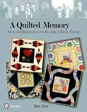 A Quilted Memory: Ideas And Inspiration For - Paperback By Mary Kerr - Good • $6.42