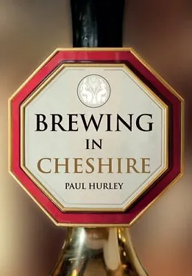 £9.69 • Buy Brewing In Cheshire... By Hurley, Paul, New, Paperback 9781445656748