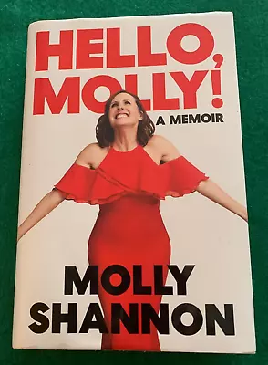 Hello Molly!: A Memoir By Molly Shannon - SIGNED - 1st Ed HC DJ - 2022 - SNL • $25.49