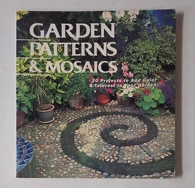 GARDEN PATTERNS & MOSAICS: 20 Projects To Add Color & Interest... • $9.99