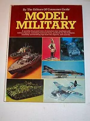Model Military: A Lavishly Illustrated View Of Miniature War Machines And - GOOD • $5.98