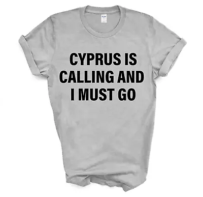 £13.32 • Buy Cyprus T-shirt, Cyprus Is Calling And I Must Go Shirt Mens Womens Gift - 4101