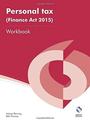 Personal Tax (Finance Act 2015) Workbook (AAT Accounting - Lev... By Thomas Bob • £3.49