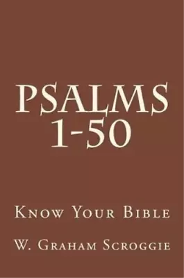 W Graham Scroggie Psalms 1-50 (Paperback) Know Your Bible (UK IMPORT) • $25.38