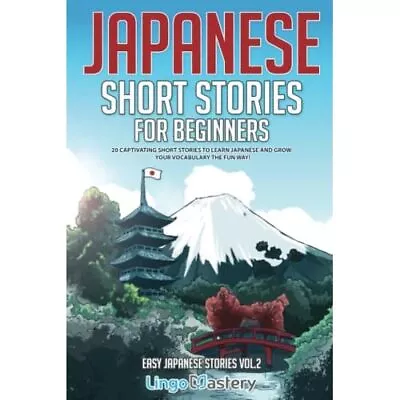 Japanese Short Stories For Beginners: 20 Captivating Sh - Paperback NEW Mastery • £12.79