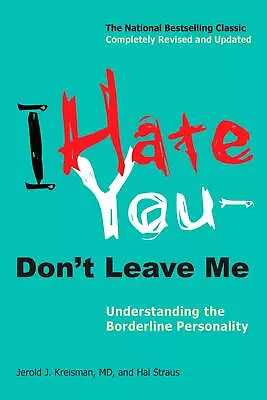 I Hate You - Don't Leave Me: Understanding The Borderline Personality Jerold J.; • £28.40