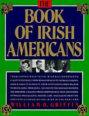 The Book Of Irish Americans By Edward Griffin And William D. Griffin E (1990... • $4.99