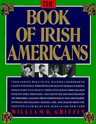 The Book Of Irish Americans  William D. Griffin Good 2/3/1990 12:00:01 AM • $19.58