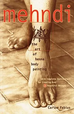 Mehndi: Art Of Henna Body Painting By Fabius Carine Paperback Book The Cheap • £3.49