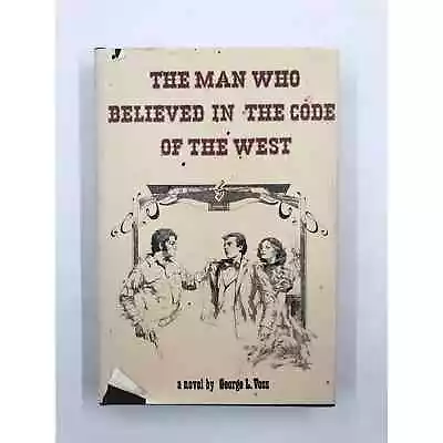 The Man Who Believed In The Code Of The West By George L. Voss 1975 Signed HC • $14.99