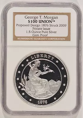 George T. Morgan $100 Union 1.5 Oz Pure Silver NGC Gem Proof Struck In 2009 • $119.95