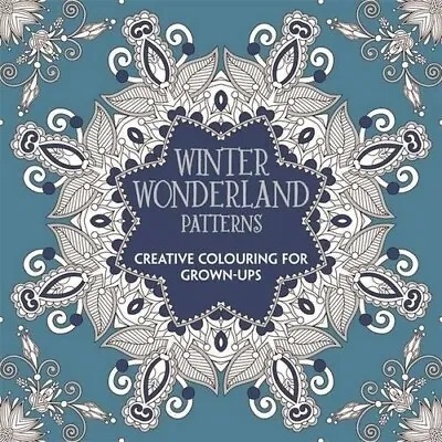 Winter Wonderland Patterns: Creative Colouring For Grown-ups  New Book Various • £5.65