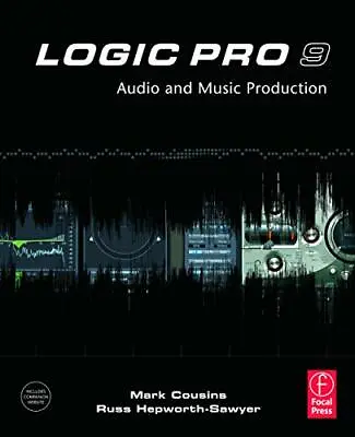 Logic Pro 9: Audio & Music Production Cousins Hepworth-Sawyer 9780240521930.. • £44.25