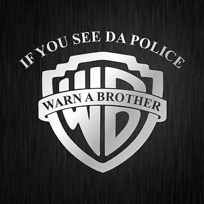 If You See Da Police Warn A Brother Cop Fun Silver Vinyl Decal Sticker Sticker • £5.94