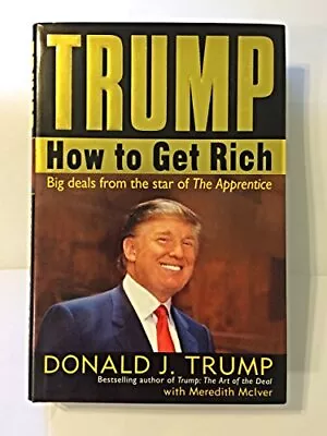 Trump: How To Get Rich - Trump Donald J.|McIver Meredith - Hardcover - Ver... • $4.75