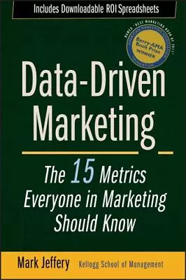 Data-Driven Marketing: The 15 Metrics Everyon- 9780470504543 Hardcover Jeffery • $4.16