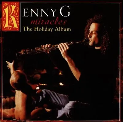 Kenny G : Miracles - The Holiday Album CD Highly Rated EBay Seller Great Prices • £2.97