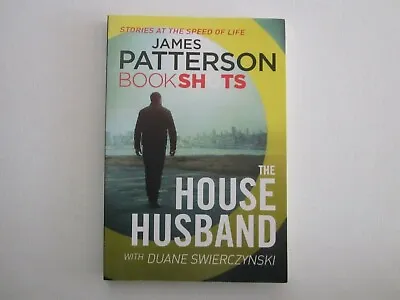$12.95 • Buy BOOKSHOTS - THE HOUSE HUSBAND - JAMES PATTERSON - First Edition