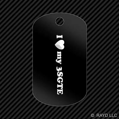 I Love My 3SGTE Keychain GI Dog Tag Engraved Many Colors MR-2 • $9.96