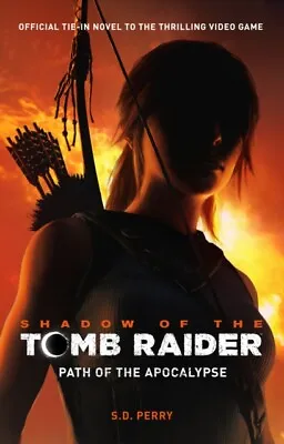 $18.02 • Buy S.D. Perry - Shadow Of The Tomb Raider - Path Of The Apocalypse - New  - V245z