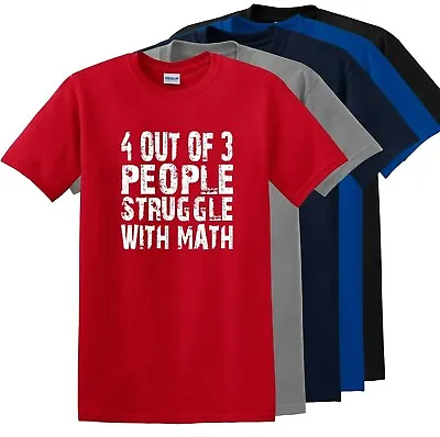 4 Out Of 3 People Struggle Math Funny Shirt | Geek Nerd Cute T Shirt Uo To 5x • $12.65