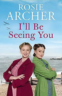 I'll Be Seeing You: Picture House Gir... Archer Rosie • £4.49