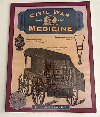 Civil War Medicine Paperback C. Keith Wilbur • $5