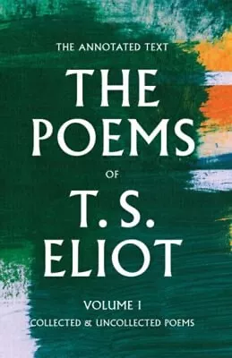 The Poems Of T. S. Eliot : Collected And Uncollected Poems T. S. • $27.52