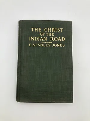 The CHRIST Of The INDIAN ROAD By E Stanley Jones NY Abingdon 1927 Hardback Book • $22