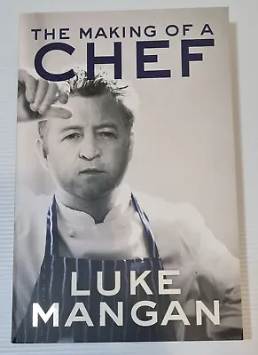 The Making Of A Chef By Luke Mangan  • $28.99