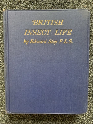 £5 • Buy BRITISH INSECT LIFE By EDWARD STEP F.L.S. / REVISED EDITION / WERNER LAURIE 1929