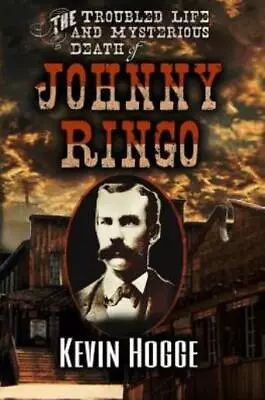 The Troubled Life And Mysterious Death Of Johnny Ringo • $16.82