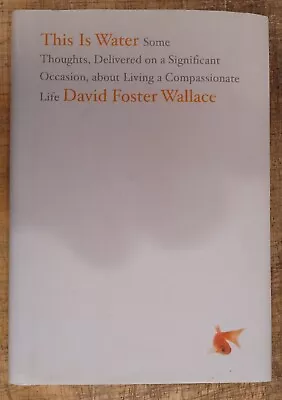 This Is Water By David Foster Wallace. Hardcover. Nice. • $11.50