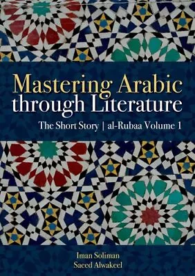 Mastering Arabic Through Literature The Short Story: Al-Rubaa V... 9789774165986 • £27.50