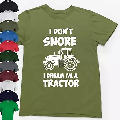 I DON'T SNORE I DREAM I'M A TRACTOR T-SHIRT   Novelty Farming Hobbies Gift Farm • £9.49